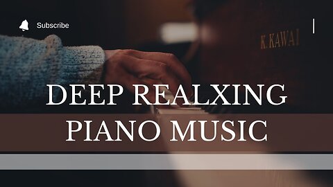 Deep relaxing ,calm piano music