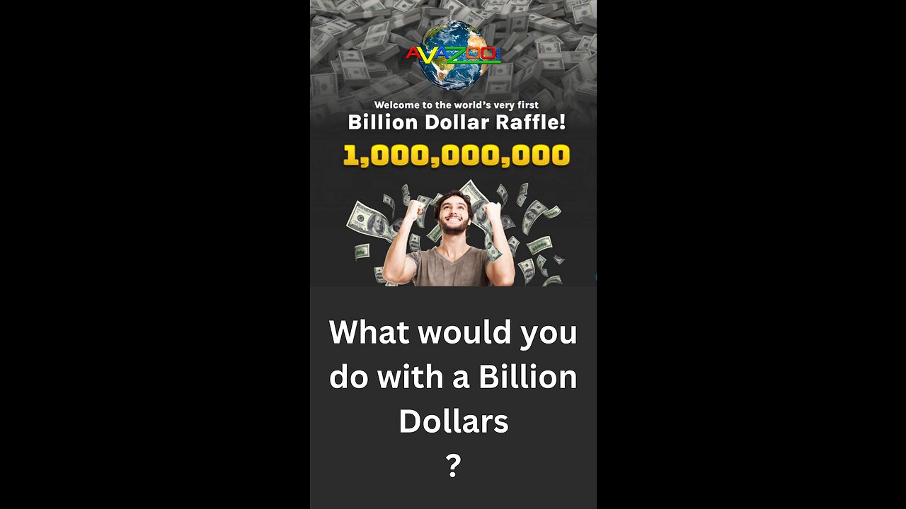 What would you do with a Billion Dolllars ?