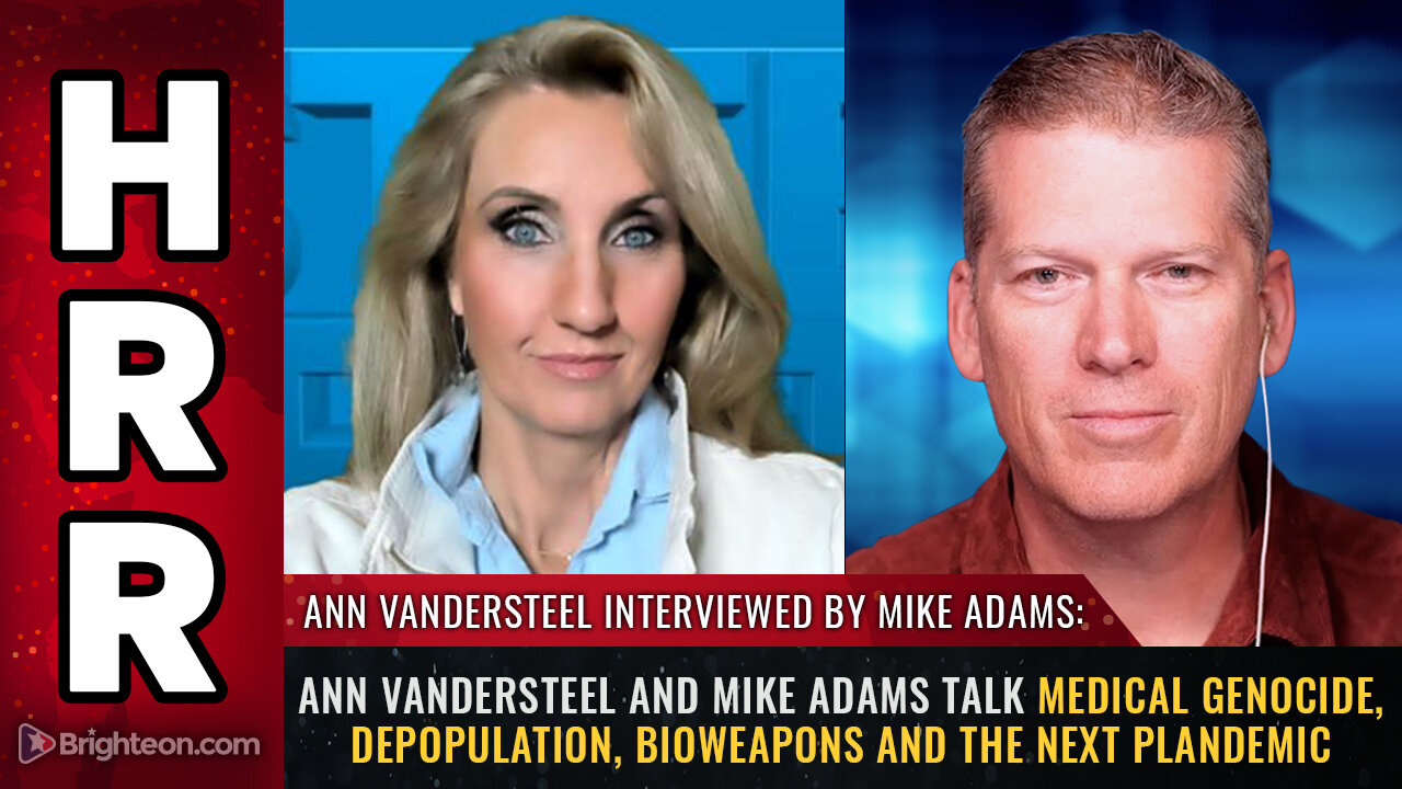 Ann Vandersteel and Mike Adams talk medical genocide, depopulation...