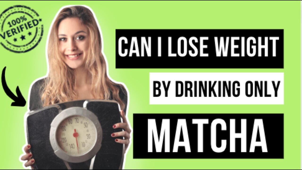 Can I lose weight by drinking only green tea and matcha ?