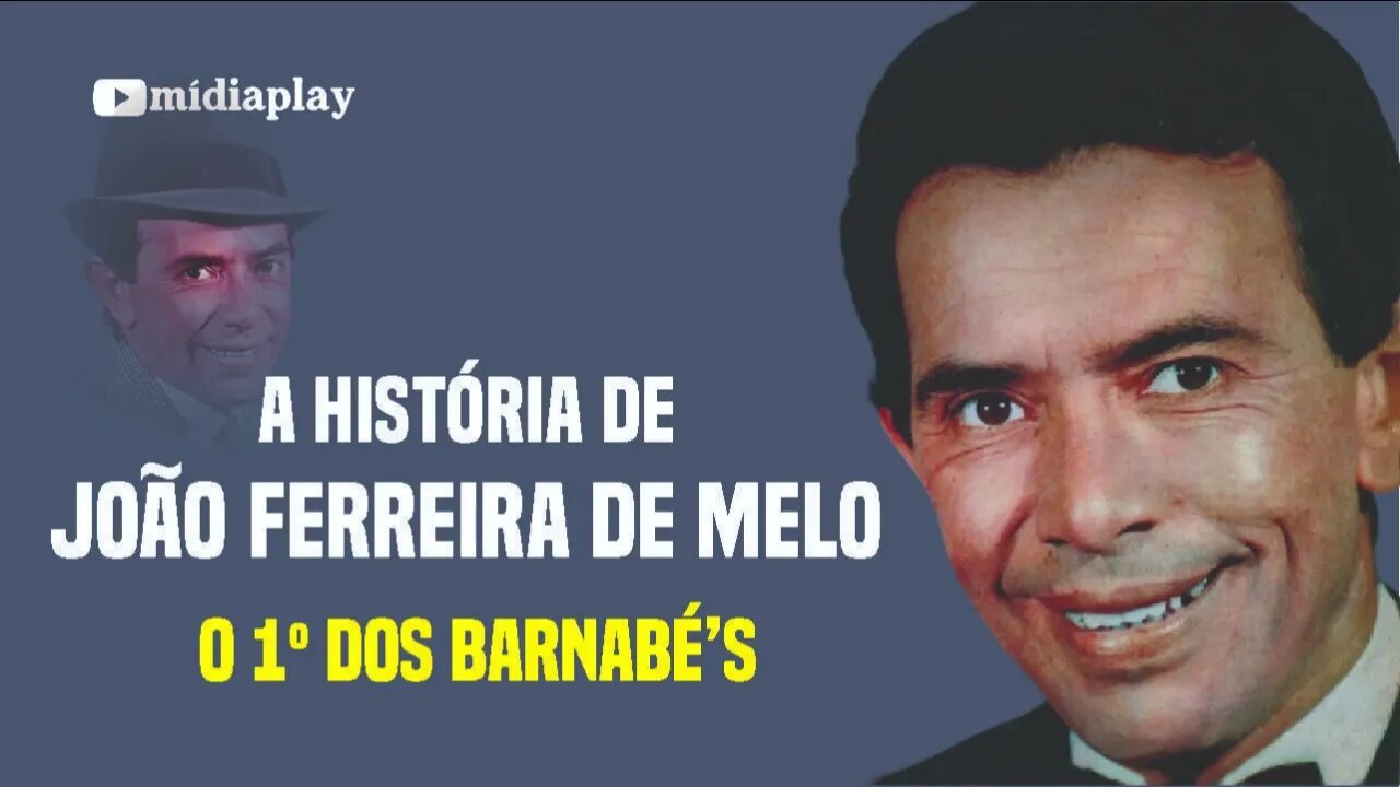 A HISTÓRIA DE JOÃO FERREIRA DE MELO, O 1º DOS BARNABÉ's