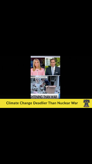 Climate Change Deadlier Than Nuclear War