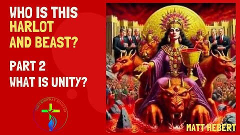 #2 Who is this Harlot and Beast, Part 2 - What is Unity?