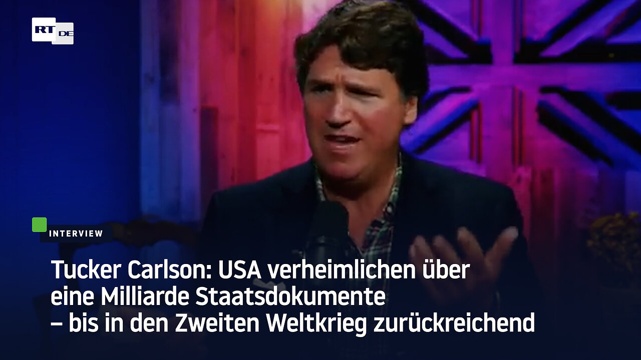 Tucker Carlson: USA verheimlichen über eine Milliarde Staatsdokumente