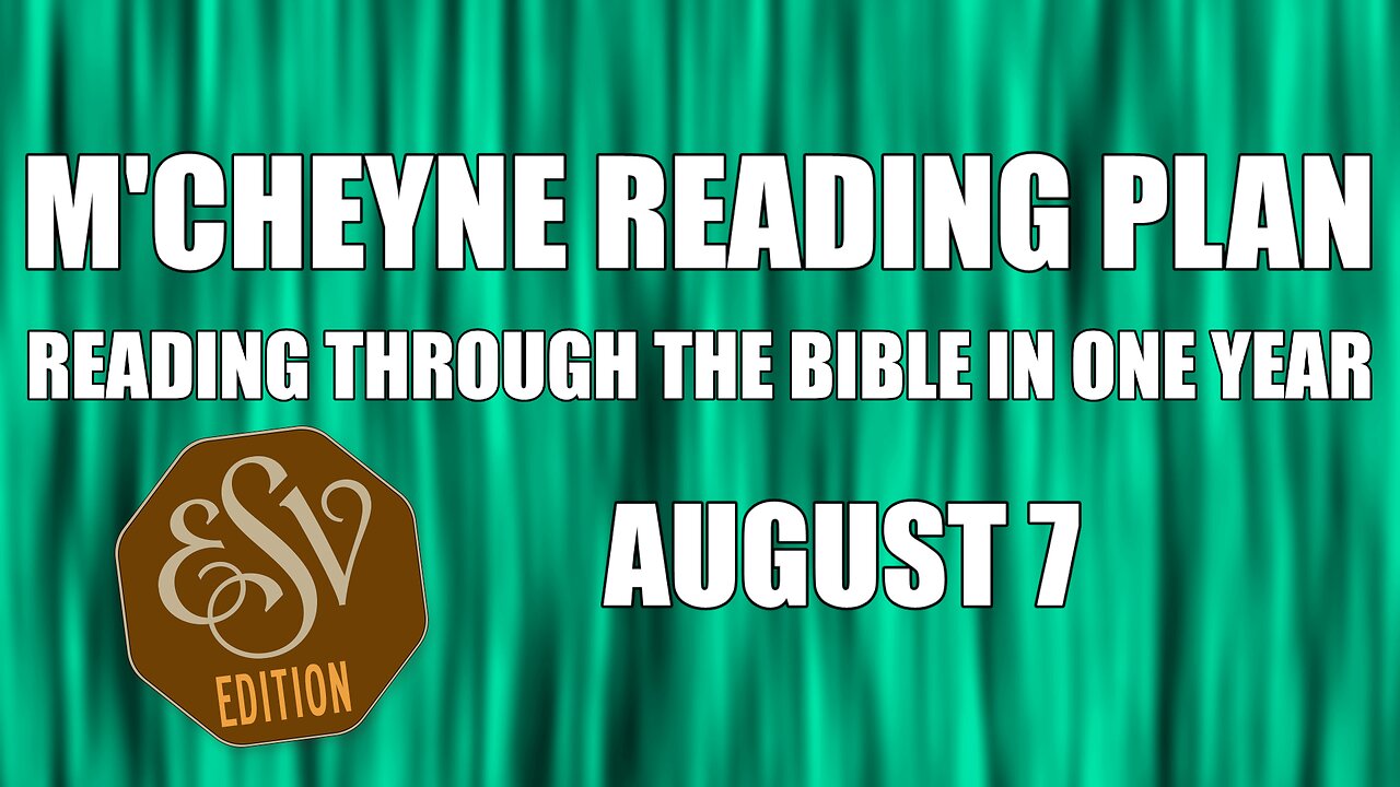 Day 219 - August 7 - Bible in a Year - ESV Edition