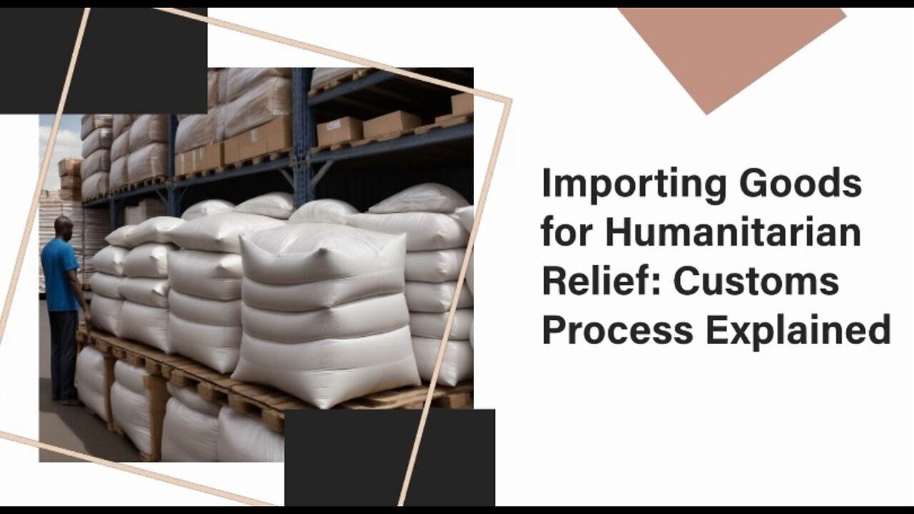 Importing Goods for Humanitarian Relief: Navigating Customs Requirements