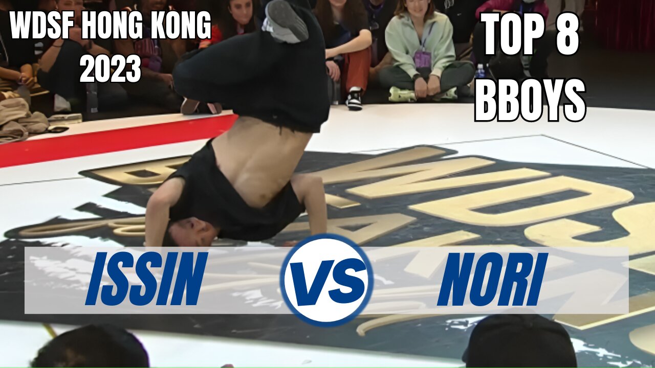 ISSIN VS NORI | BBOYS TOP 8 | WDSF HONG KONG 2023