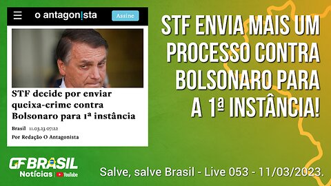 GF BRASIL Notícias - Atualizações das 21h - Live 053 - sabadão patriótico, 11/03/2023!