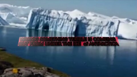 WARNIG SOMETHING TERIBLE IS COMEING OUT FROM UNDER THE ICE ANTARCTICA