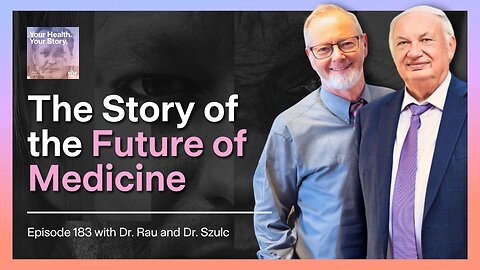 The Story of the Future of Medicine with Dr. Rau and Dr. Szulc