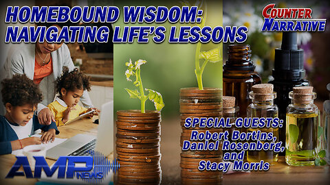 Homebound Wisdom: Navigating Life's Lessons | Counter Narrative Ep. 155