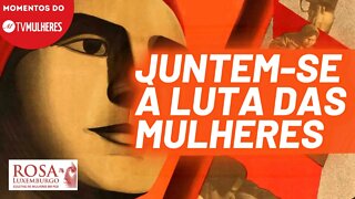 A importância da organização e luta das mulheres | Momentos