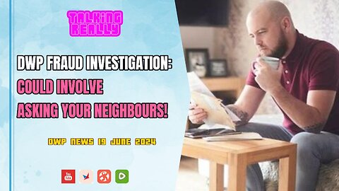 DWP can contact your neighbours | Talking Really Channel | DWP News