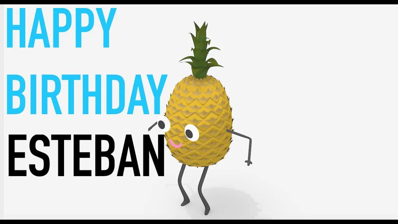 Happy Birthday ESTEBAN! - PINEAPPLE Birthday Song