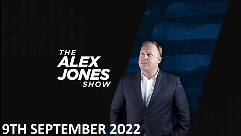 The Alex Jones Show - Friday - 09/09/22