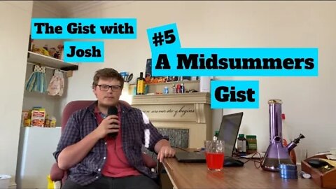 #5 - The Gist with Josh - A Midsummers Gist