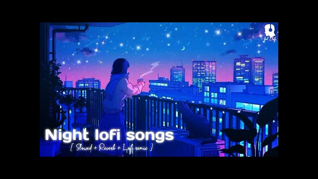 1 Hour Of Night Hindi Lofi Songs To Study \Chill \Relax \Refreshing