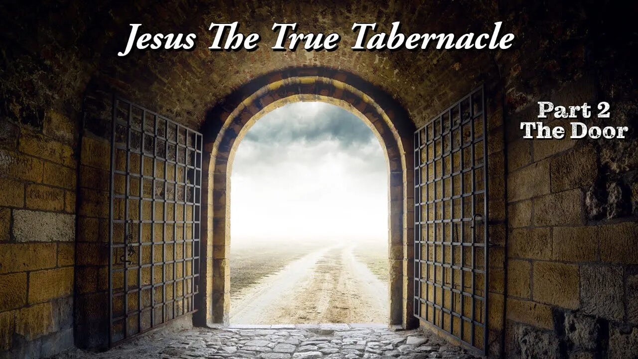 Jesus The True Tabernacle: Part 2 The Door