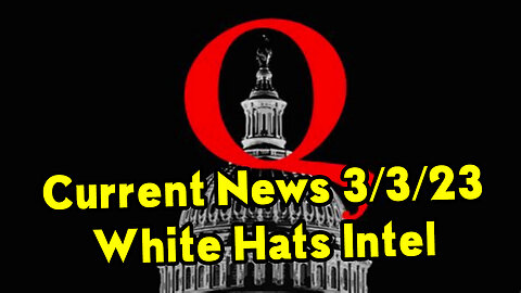 Current News 3/3/23 - White Hats Intel