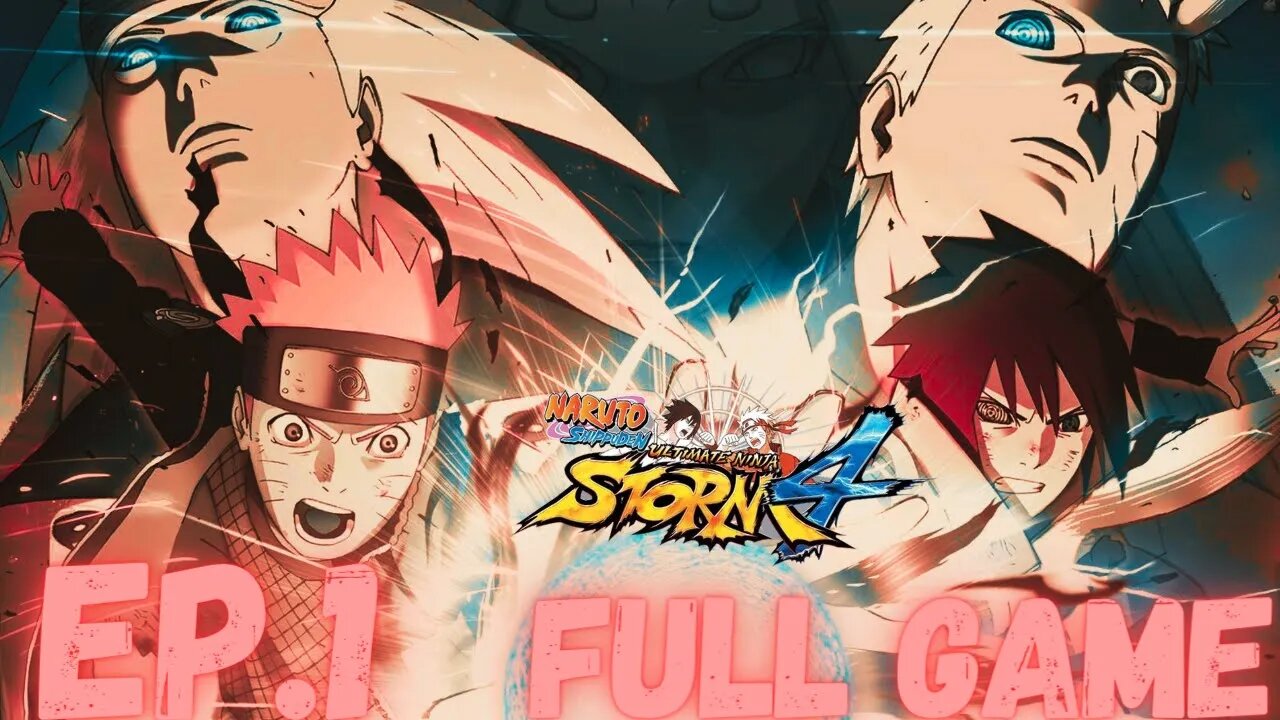 NARUTO SHIPPUDEN: ULTIMATE NINJA STORM 4 Gameplay Walkthrough EP.1- War FULL GAME