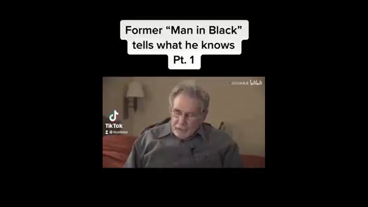FORMER "MAN IN BLACK" TELLS WHAT HE KNOWS. PT1