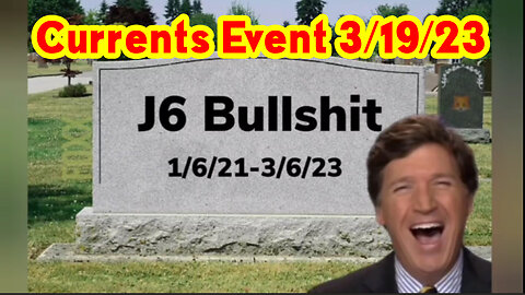 Currents Event 3/19/23 > J6 Bullshit