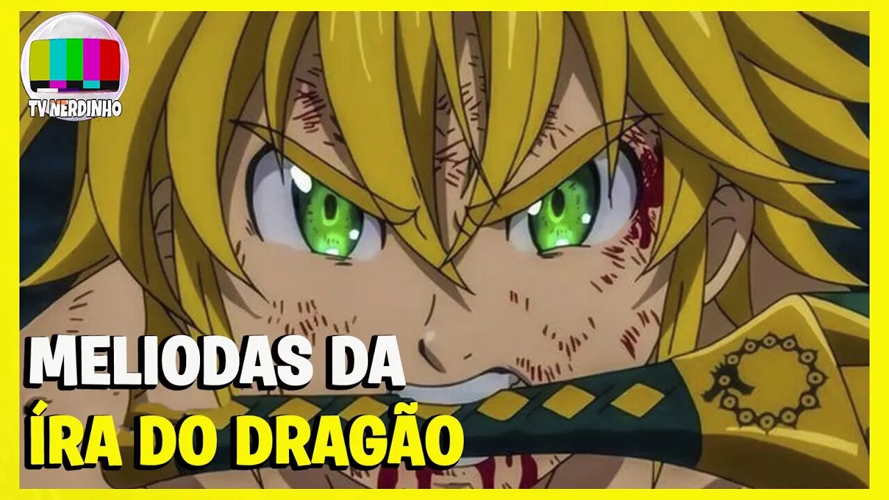 CURIOSIDADES SOBRE MELIODAS - O PECADO DA IRA DO DRAGÃO