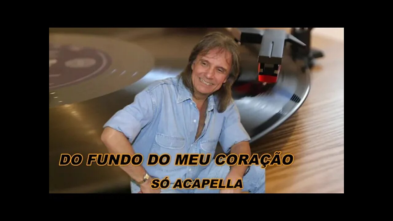 Do Fundo do Meu Coração - Roberto Carlos ACapella