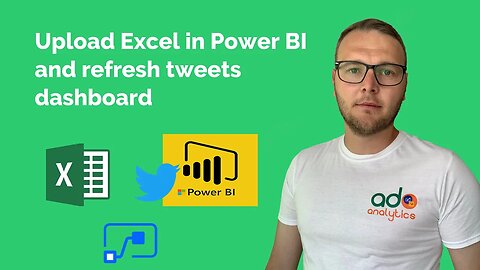 Upload Excel in Power BI and refresh tweets dashboard