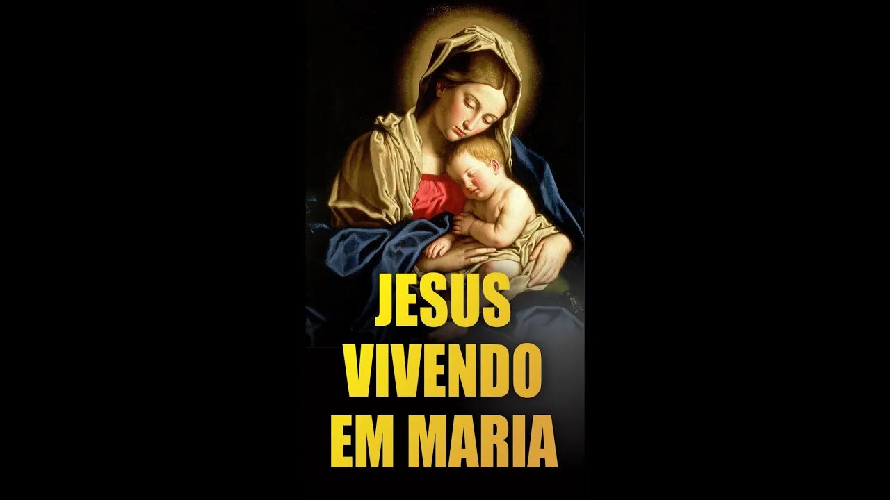 Oração a JESUS VIVENDO EM MARIA para uma VIDA PLENA