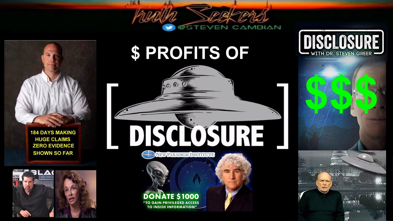 PROFITS of disclosure! Danny Sheehan, Steven Greer, Stephen Basset, Dave Grusch,, Jimmy church.