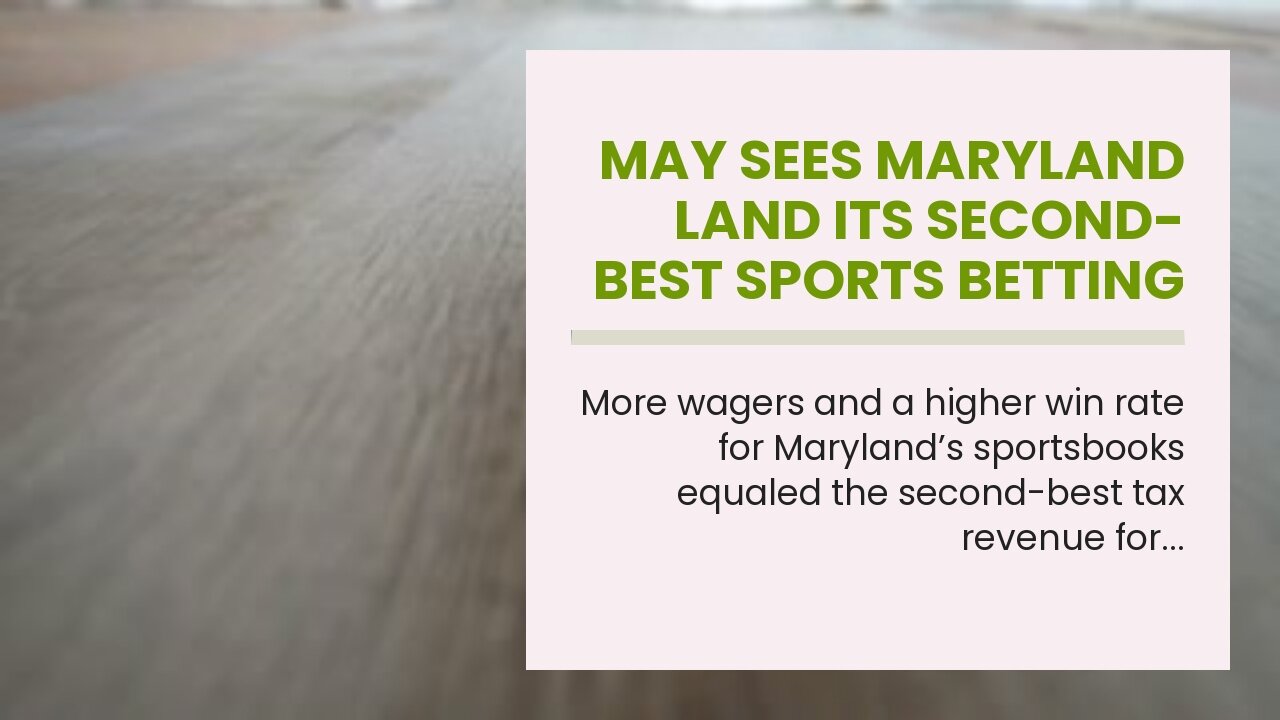 May Sees Maryland Land Its Second-Best Sports Betting Tax Revenue Payout