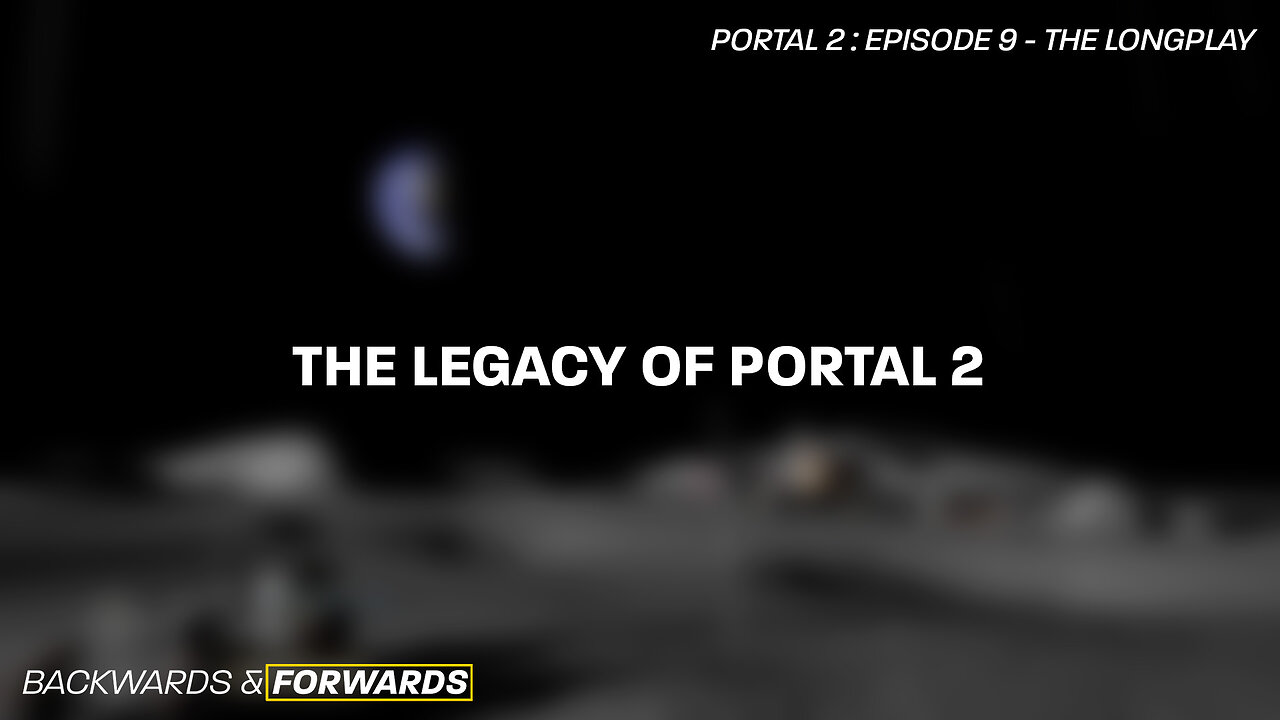 The Legacy of Portal 2 | Portal 2 - Episode 9