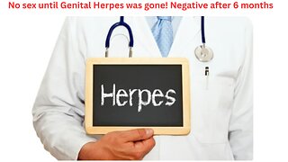 Genital Herpes completely gone in 6 months testimonial