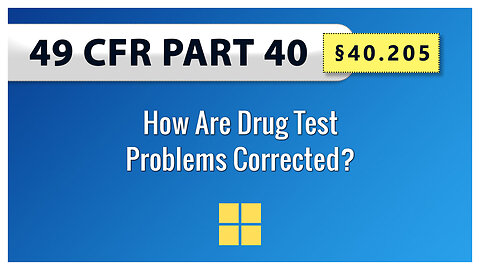 49 CFR Part 40 - §40.205 How Are Drug Test Problems Corrected?