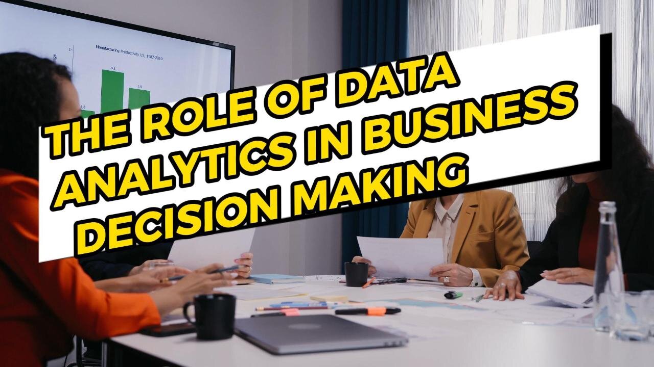 The Role of Data Analytics in Business Decision-Making