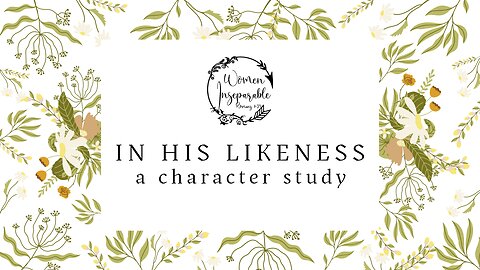 In His Likeness ~ Week 2