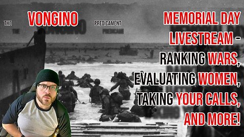 MEMORIAL DAY LIVESTREAM - Ranking wars, evaluating women, taking your calls, and more!