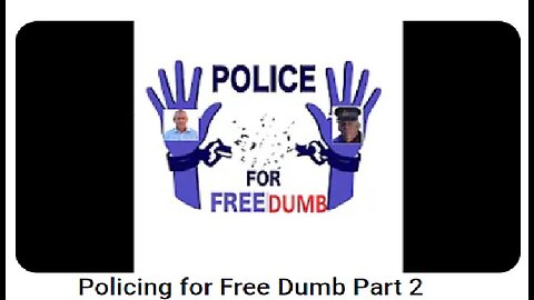 Policing for Free Dumb Part 2