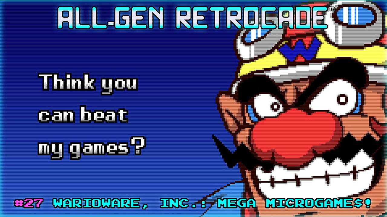 All-Gen Retrocade Ep.27: WARIOWARE, INC.: MEGA MICROGAME$!