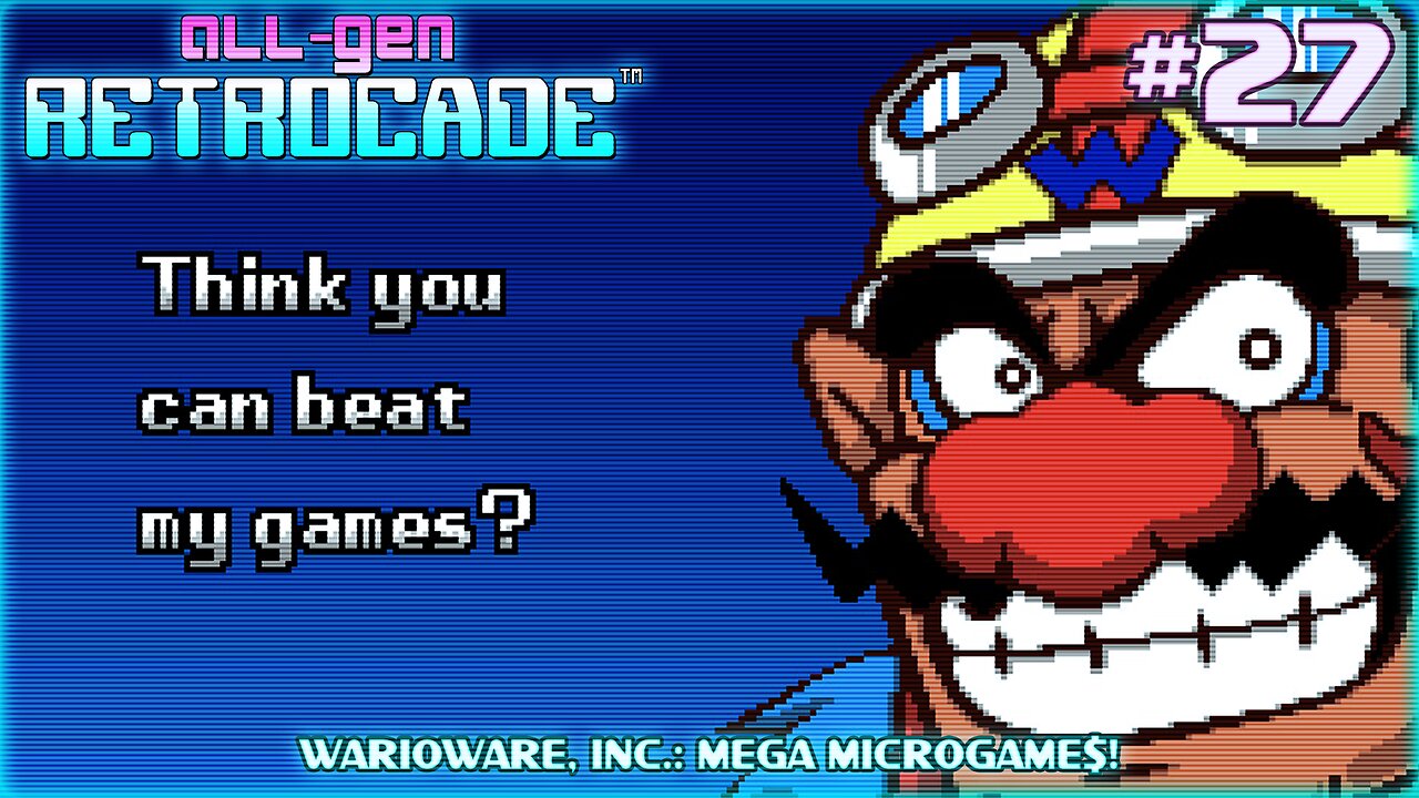 All-Gen Retrocade Ep.27: WARIOWARE, INC.: MEGA MICROGAME$!