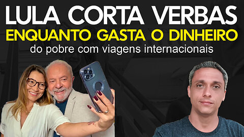 Governo Lula corta verbas de áreas importantes enquanto esbanja com dinheiro do pobres com viagens