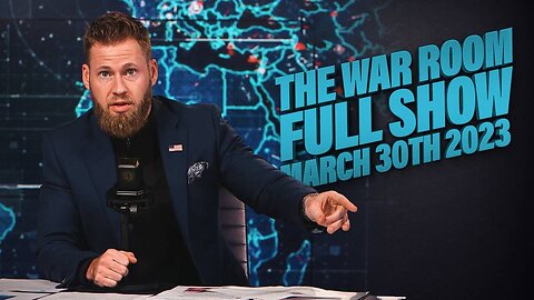 War Room With Owen Shroyer THURSDAY FULL SHOW 03/30/23