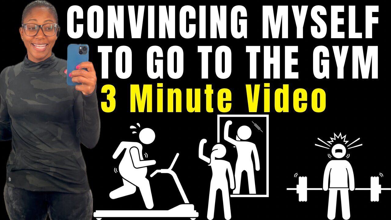 CONVINCING MYSELF TO GO TO THE GYM (3 Minute Video)