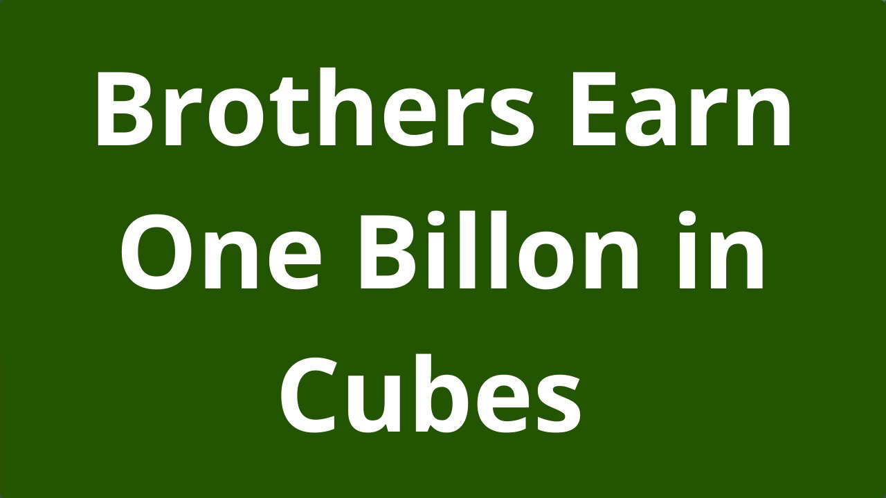 Brothers Earn 1 Billion