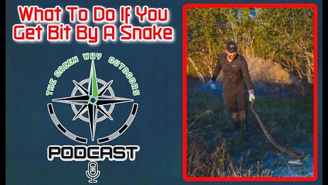 What To Do If You Get Bit By A Venomous Snake - The Green Way Outdoors Podcast Clips