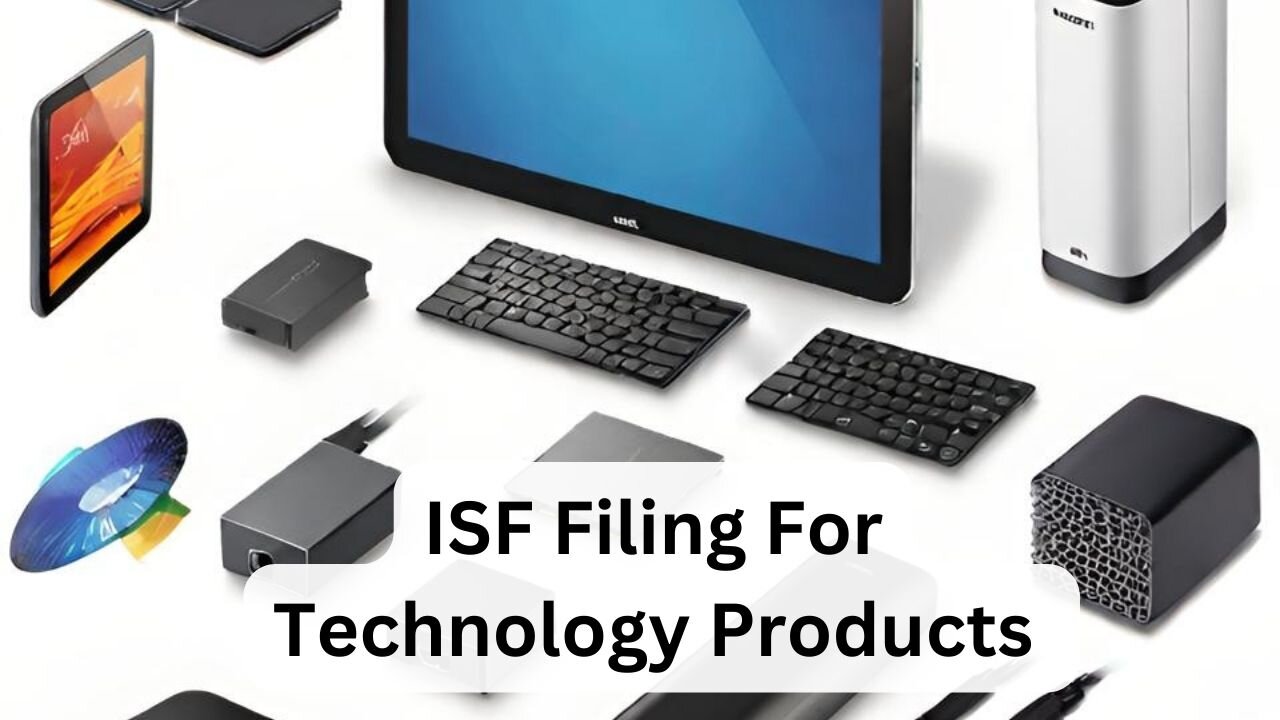 How to File ISF for Technology Products