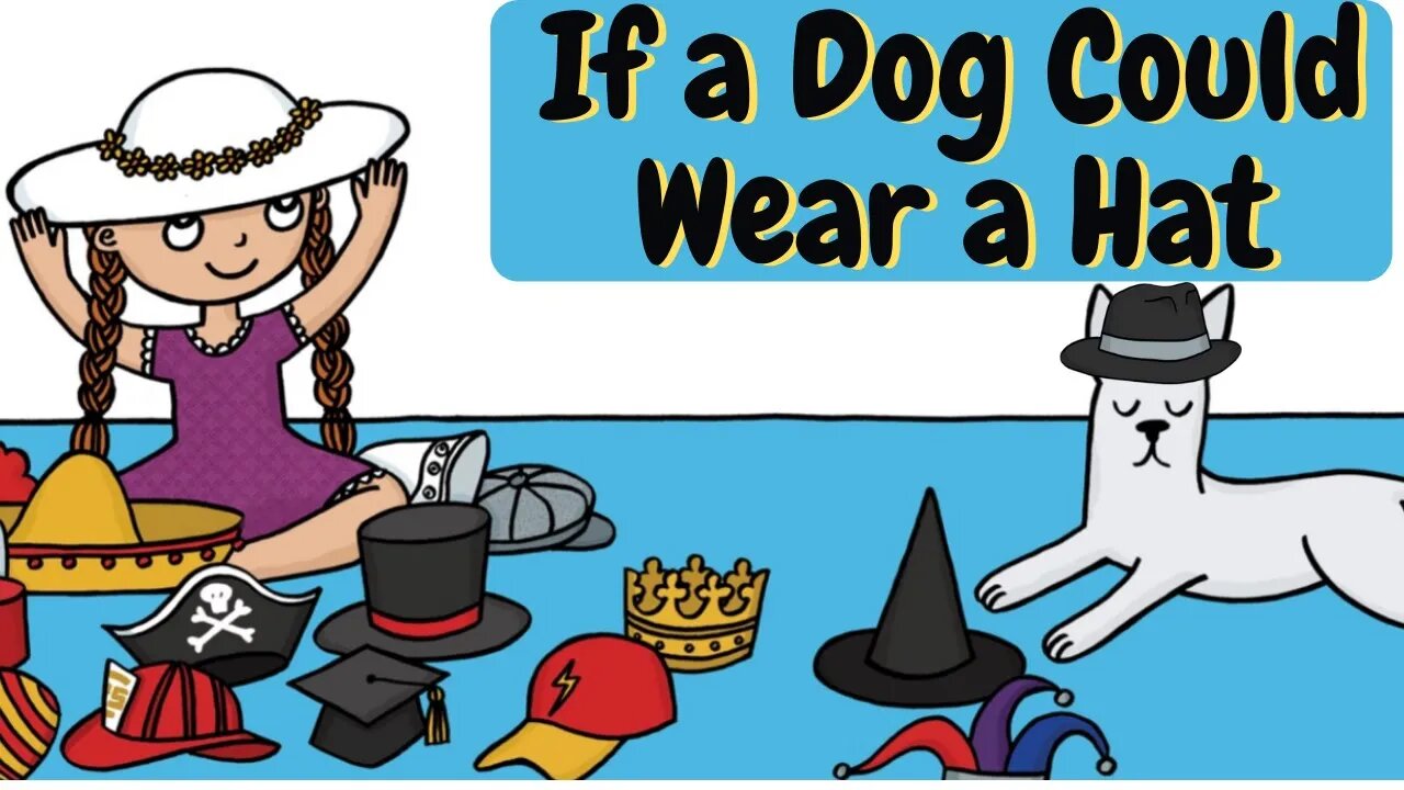 Kids Read Aloud - If a Dog Could Wear a Hat