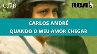 Carlos André - Quando o Meu Amor Chegar