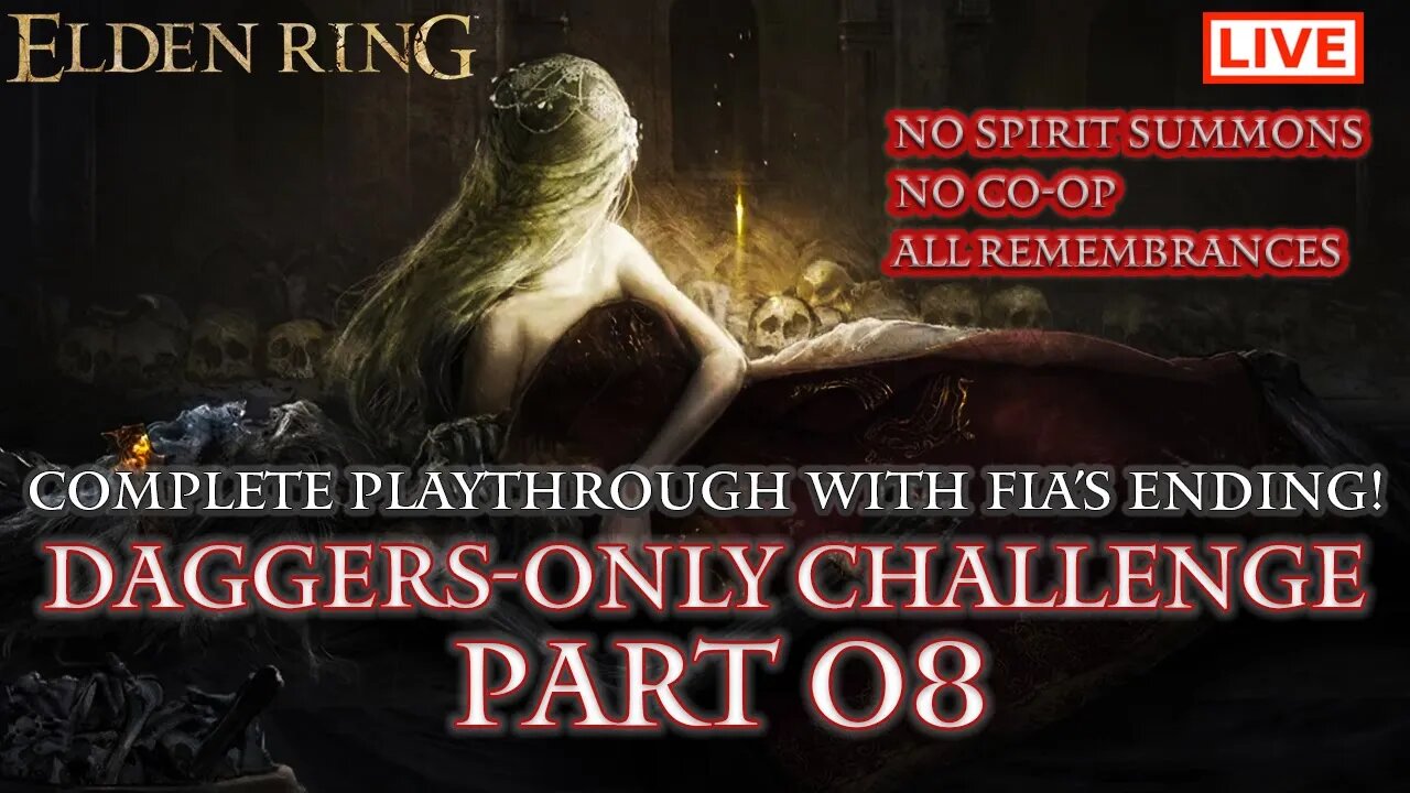 🔴 Elden Ring Live: Daggers-Only Challenge Part 08 (Fia's Ending / All Remembrances)